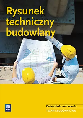 Rysunek techniczny w budownictwie. Podręcznik do nauki zawodu technik budownictwa - tantis.pl