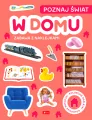 Poznaj świat. Zabawa z naklejkami. W domu - tantis.pl
