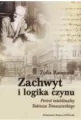 Zachwyt i logika czynu. Portret intelektualny... - tantis.pl