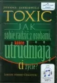 Toxic. Jak sobie radzić z osobami, które utrudniają Ci życie? - tantis.pl