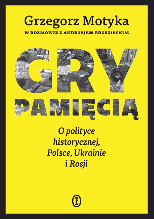 Gry pamięcią. O polityce historycznej, Polsce, Ukrainie i Rosji - tantis.pl