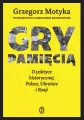 Gry pamięcią. O polityce historycznej, Polsce, Ukrainie i Rosji - tantis.pl