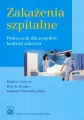 Zakażenia szpitalne. Podręcznik dla zespołów kontroli zakażeń - tantis.pl
