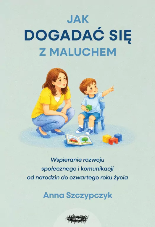 Jak dogadać się z maluchem. Wspieranie rozwoju... - tantis.pl