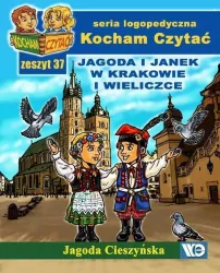 Jagoda i Janek w Krakowie i Wieliczce. Kocham Czytać. Seria logopedyczna. Zeszyt 37