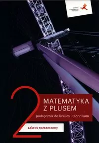 Matematyka z plusem 2. Podręcznik do liceum i technikum. Zakres rozszerzony - tantis.pl