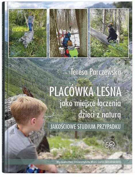 Placówka leśna jako miejsce łączenia dzieci z naturą. Jakościowe studium przypadku - tantis.pl