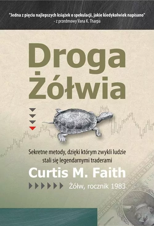 Droga Żółwia. Metody, dzięki którym zwykli ludzie stali się legendarnymi traderami - tantis.pl
