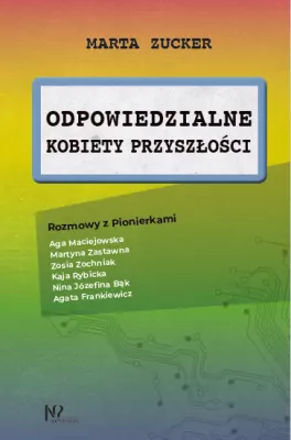 Odpowiedzialne kobiety przyszłości. Rozmowy z Pionierkami