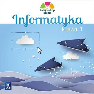 Kalejdoskop ucznia. Informatyka. Klasa 1 - tantis.pl