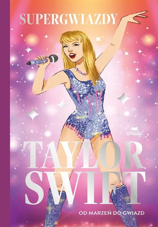 Taylor Swift. Od marzeń do gwiazd. Supergwiazdy - tantis.pl