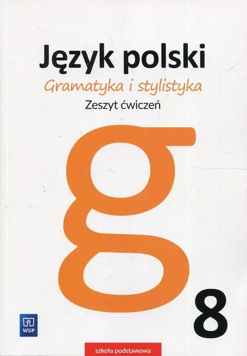 Gramatyka i stylistyka. Język polski 8. Zeszyt ćwiczeń - tantis.pl