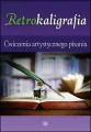Retrokaligrafia. Ćwiczenia artystycznego pisania - tantis.pl
