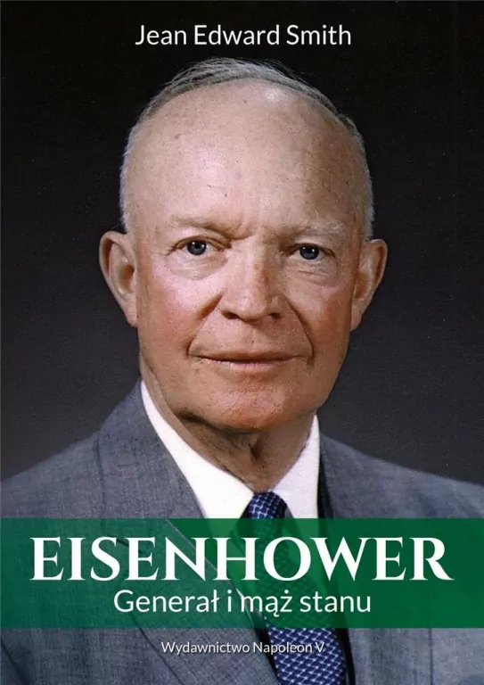 Eisenhower. Generał i mąż stanu. - tantis.pl
