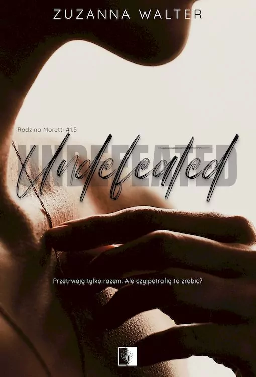 Undefeated. Rodzina Moretti. Tom 1.5 - tantis.pl