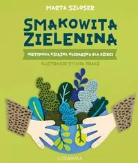 Smakowita zielenina. Nietypowa książka kucharska