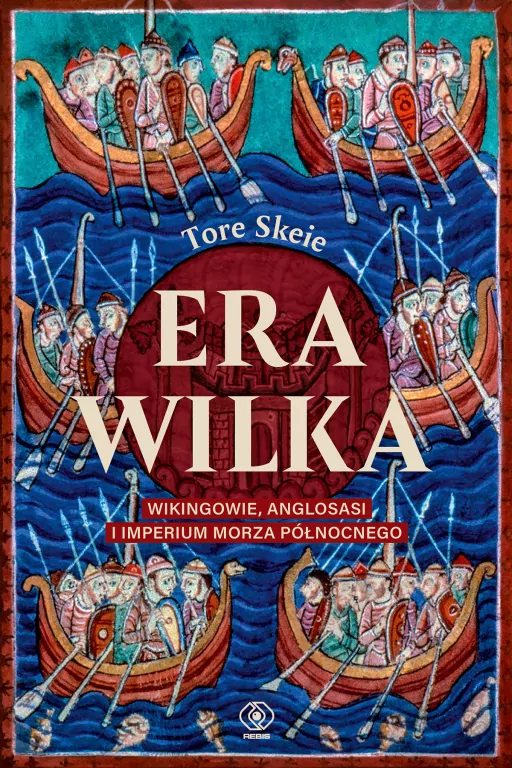 Era Wilka. Wikingowie, Anglosasi i imperium Morza Północnego - tantis.pl