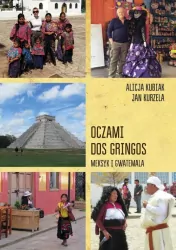 Oczami Dos Gringos. Meksyk i Gwatemala