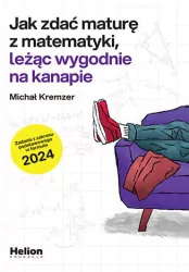 Jak zdać maturę z matematyki, leżąc wygodnie na kanapie