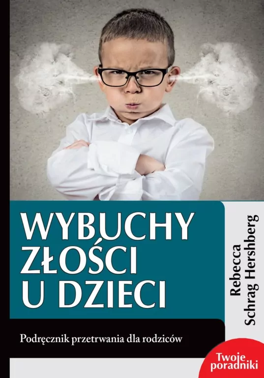 Wybuchy złości u dzieci. Podręcznik przetrwania - tantis.pl