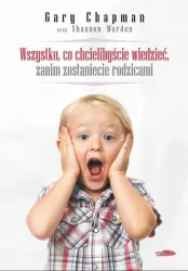 Wszystko co chcielibyście wiedzieć zanim zostaniecie rodzicami