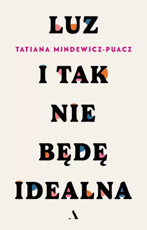 Luz. I tak nie będę idealna - tantis.pl