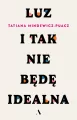 Luz. I tak nie będę idealna - tantis.pl