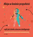 Alicja w krainie przyszłości. Czyli jak działa sztuczna inteligencja - tantis.pl