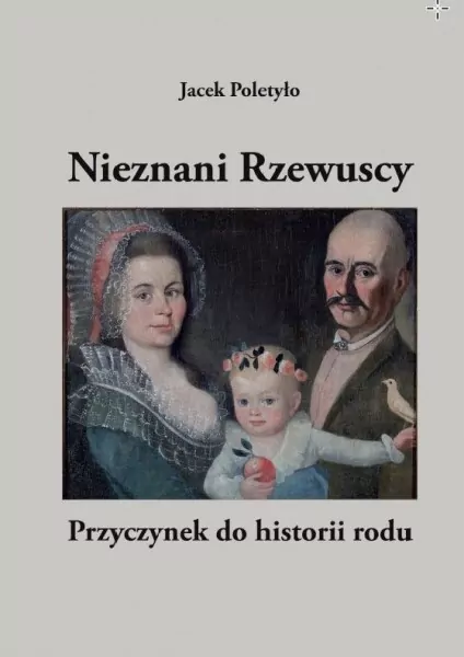 Nieznani Rzewuscy. Przyczynek do historii rodu - tantis.pl