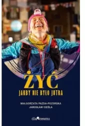 Żyć jakby miało nie być jutra