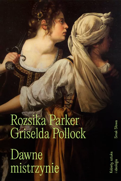 Dawne mistrzynie. Kobiety, sztuka i ideologia - tantis.pl