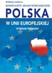 Polska w Unii Europejskiej. Wybrane problemy