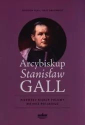 Arcybiskup Stanisław Gall. Pierwszy biskup polowy