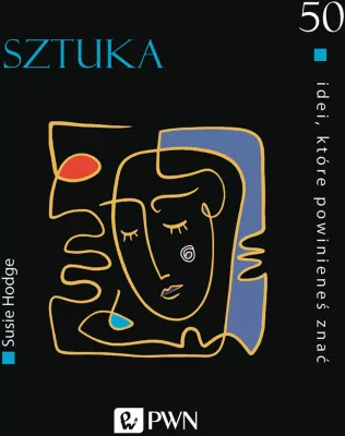 Sztuka. 50 idei które powinieneś znać