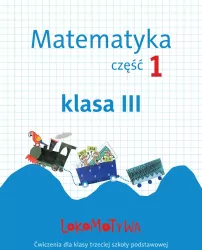 Lokomotywa. Matematyka. Ćwiczenia. Klasa 3. Część 1. Szkoła podstawowa