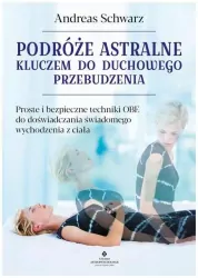 Podróże astralne kluczem do duchowego przebudzenia