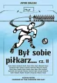 Był sobie piłkarz.. Biblioteka Przeglądu Sportowego. Część 2 - tantis.pl
