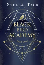 Zabij Mrok. Black Bird Academy. Tom 1
