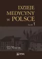 Dzieje medycyny w Polsce Tom 1 - tantis.pl
