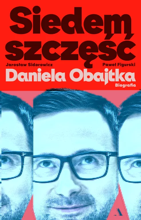Siedem szczęść Daniela Obajtka. Biografia - tantis.pl