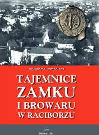 Tajemnice zamku i browaru w Raciborzu - tantis.pl