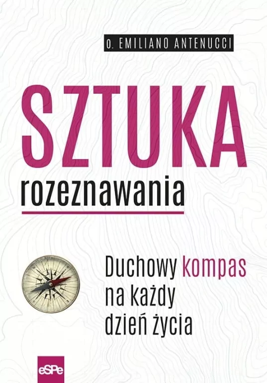 Sztuka rozeznawania. Duchowy kompas na każdy dzień życia - tantis.pl
