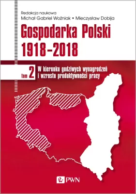 Gospodarka Polski 1918-2018. Tom 2