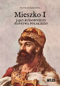 Mieszko I jako budowniczy państwa polskiego - tantis.pl
