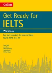 Get Ready for IELTS. Workbook. Pre-intermediate to Intermediate. IELTS Band 3.5-4.5