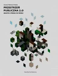 Przestrzeń publiczna 2.0. Miasto u progu XXI w. - tantis.pl