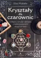 Kryształy dla czarownic. Zaklęcia, rytuały... - tantis.pl