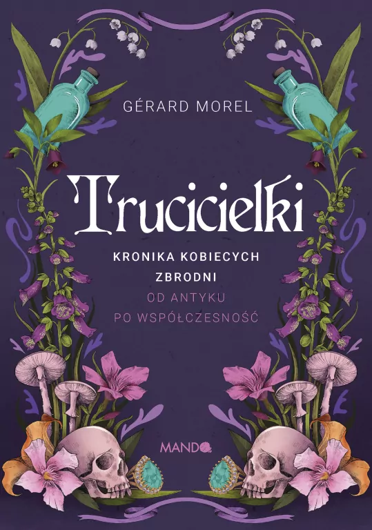 Trucicielki. Kronika kobiecych zbrodni - od antyku po współczesność - tantis.pl