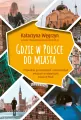 Gdzie w Polsce do miasta. Przewodnik po niezwykłych i nieoczywistych miejscach w największych miastach Polski - tantis.pl