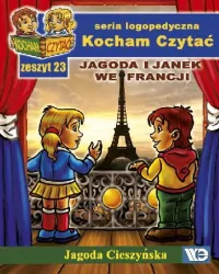 Jagoda i Janek we Francji. Kocham Czytać. Seria logopedyczna. Zeszyt 23